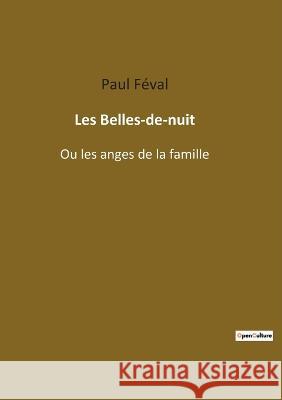 Les Belles-de-nuit: Ou les anges de la famille Paul Féval 9782382748053 Culturea