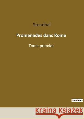 Promenades dans Rome: Tome premier Stendhal 9782382748381