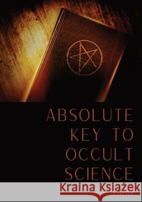 Absolute Key To Occult Science: The Tarot Of The Bohemians Papus 9782382748565