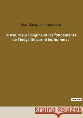 Discours sur l'origine et les fondements de l'inégalité parmi les hommes Rousseau, Jean-Jacques 9782382748664 Culturea