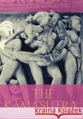 The Kamasutra: A Guide to the Ancient Art of sexuality, Eroticism, and Emotional Fulfillment in Life Vatsyayana 9782382748688 Les Prairies Numeriques