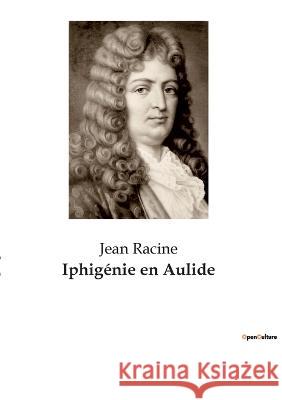 Iphigénie en Aulide Racine, Jean 9782382748817 Culturea