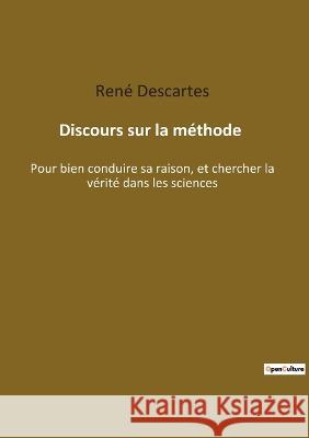 Discours sur la méthode: Pour bien conduire sa raison, et chercher la vérité dans les sciences Descartes, René 9782382749036 Culturea