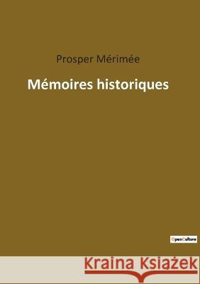 Mémoires historiques Prosper Mérimée 9782382749074