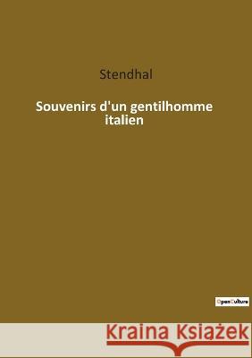 Souvenirs d\'un gentilhomme italien Stendhal 9782382749098