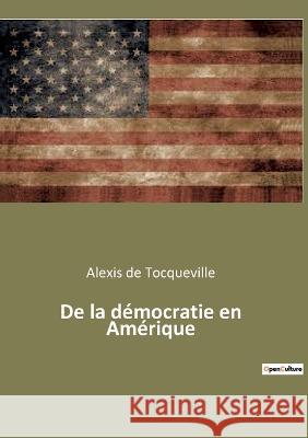 De la démocratie en Amérique Alexis de Tocqueville 9782382749166 Culturea