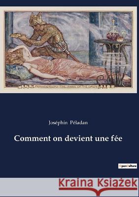 Comment on devient une fée Joséphin Péladan 9782382749326 Culturea