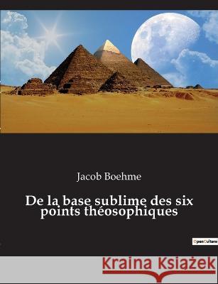 De la base sublime des six points théosophiques Boehme, Jacob 9782382749562