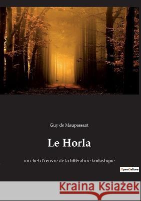 Le Horla: un chef d'oeuvre de la littérature fantastique de Maupassant, Guy 9782382749685 Culturea