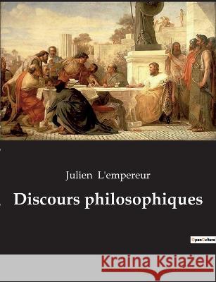 Discours philosophiques Julien L'Empereur 9782382749784