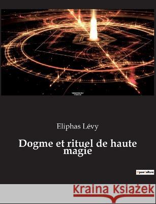 Dogme et rituel de haute magie Eliphas Lévy 9782382749821 Culturea