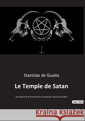 Le Temple de Satan: Ouvrage Orné de Nombreuses Gravures par Stanislas de Guaita Stanislas de Guaita 9782382749838