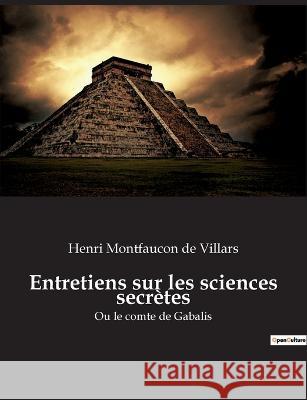 Entretiens sur les sciences secrètes: Ou le comte de Gabalis Henri Montfaucon de Villars 9782382749906
