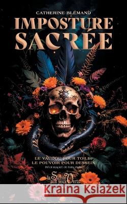 Imposture sacr?e: Le vaudou pour toile, le pouvoir pour dessein Catherine Bl?mand 9782382960219