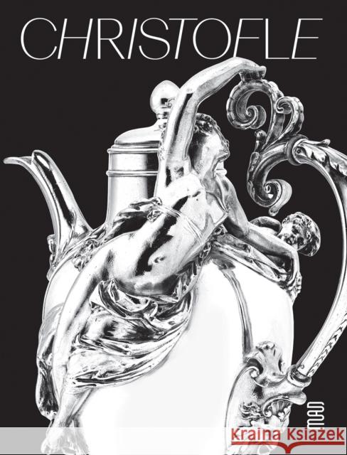 Christofle: A brilliant story  9782383140269 Les Arts Decoratifs