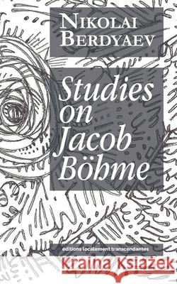 Studies on Jacob B?hme Andrei Srulikov Nikolai Berdyaev 9782383660637