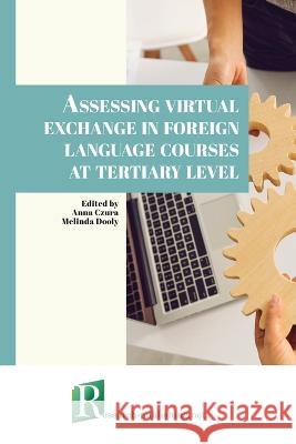 Assessing virtual exchange in foreign language courses at tertiary level Anna Czura, Melinda Dooly 9782383720096