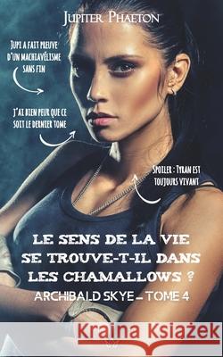 Le sens de la vie se trouve-t-il dans les chamallows ? Jupiter Phaeton 9782384010134