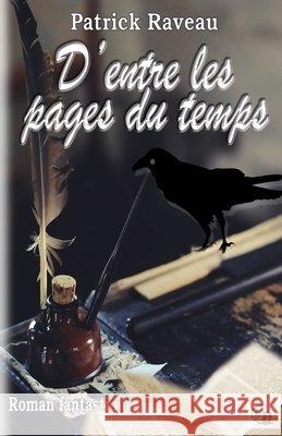 D'entre les pages du temps Patrick Raveau 9782384064489