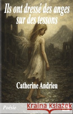 Ils ont dress? des anges sur des tessons Catherine Andrieu 9782384065875 Editions Douro