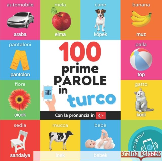 Le prime 100 parole in turco: Libro illustrato bilingue per bambini: italiano / turco con pronuncia Yukismart   9782384120604 Yukibooks