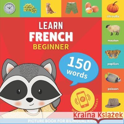 Learn french - 150 words with pronunciations - Beginner: Picture book for bilingual kids Goose and Books   9782384129805 Yukibooks