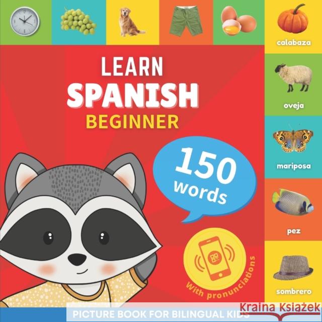 Learn spanish - 150 words with pronunciations - Beginner: Picture book for bilingual kids Goose and Books   9782384129829 Yukibooks
