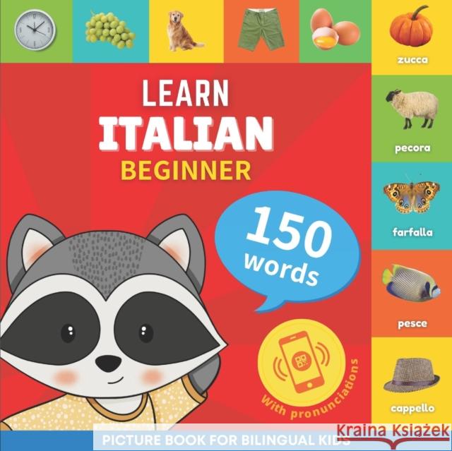 Learn italian - 150 words with pronunciations - Beginner: Picture book for bilingual kids Goose and Books   9782384129874 Yukibooks