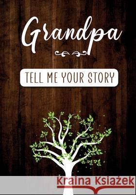 Grandpa Tell me your Story: A Guided Keepsake Journal for your Grandfather to share his Life & his Memories Erika Rossi  9782384130092 Linda Vida