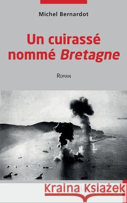 Un cuirassé nommé Bretagne Bernardot, Michel 9782384173662 Les Impliques