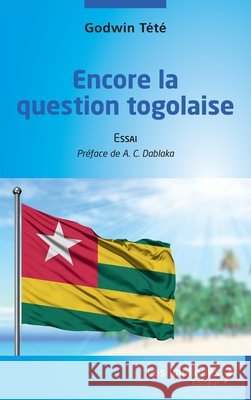 Encore la question togolaise Tété, Godwin 9782384175246 Les Impliques