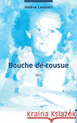 Bouche d?-cousue: R?cit H?l?ne Lambert 9782384177431