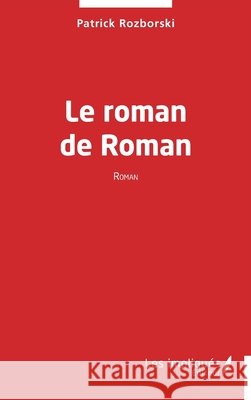Le roman de Roman: Roman Rozborski, Patrick 9782384178032 Les Impliques