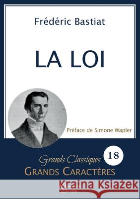 La Loi en grands caract?res: Police Arial 18 facile ? lire Fr?d?ric Bastiat 9782384370344 Memoria Books