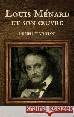 Louis Ménard et son oeuvre Berthelot, Philippe 9782384550227