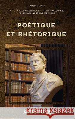 Po?tique et Rh?torique: ?dition annot?e, en larges caract?res, Police Atkinson Hyperlegible Aristote                                 Ch-?mile Ruelle 9782384550760 Alicia Editions