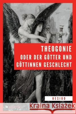 Theogonie oder der Goetter und Goettinnen Geschlecht: Grossdruck Hesiod Johann Heinrich Voss  9782384550784 Alicia Editions