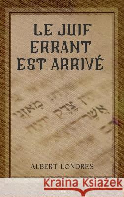 Le Juif errant est arriv?: Des ghettos d'Europe ? la Terre promise Albert Londres 9782384551040 Alicia Editions