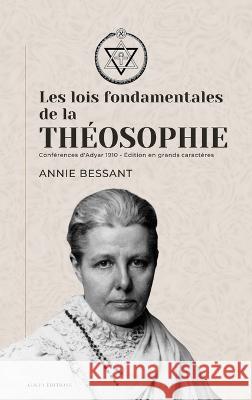 Les lois fondamentales de la Theosophie: Conferences d'Adyar 1910 - Edition en grands caracteres Annie Bessant Gaston Revel  9782384551385 Alicia Editions