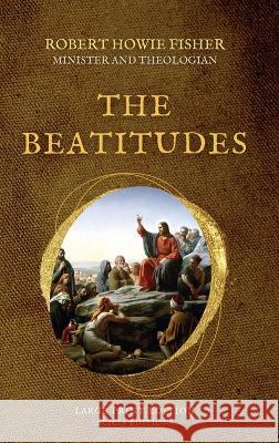 The Beatitudes: Large Print Edition Robert Howie Fisher   9782384551699 Alicia Editions