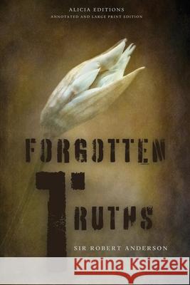 Forgotten Truths: Annotated and Large Print Edition Robert Anderson 9782384551705