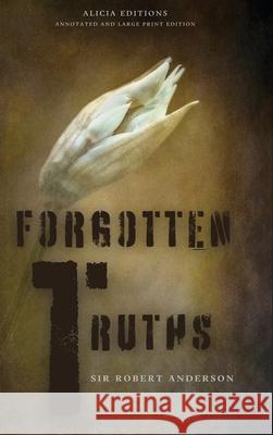 Forgotten Truths: Annotated and Large Print Edition Robert Anderson 9782384551729