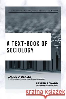 A text-book of sociology: With detailed table of contents Lester F. Ward James Q. Dealey 9782384553693
