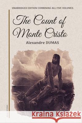 The Count of Monte Cristo: Unabridged edition combining all five volumes Alexandre Dumas 9782384554133