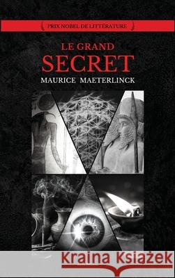 Le Grand Secret: Prix Nobel de Litt?rature Maurice Maeterlinck 9782384554249