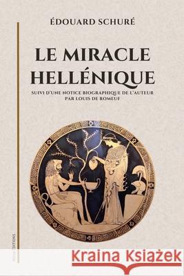 Le miracle hell?nique: suivi d'une notice biographique de l'auteur ?douard Schur? Louis De Romeuf 9782384555901 Alicia Editions