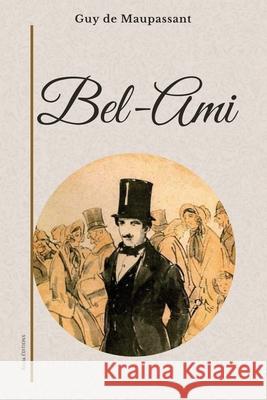 Bel-Ami: ?dition en grands caract?res Guy De Maupassant 9782384556021 Alicia Editions