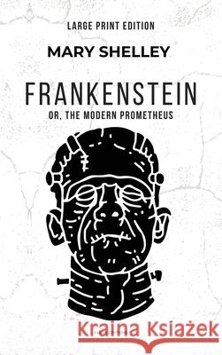 Frankenstein: or, The Modern Prometheus (Large Print Edition) Mary Shelley 9782384556120 Alicia Editions