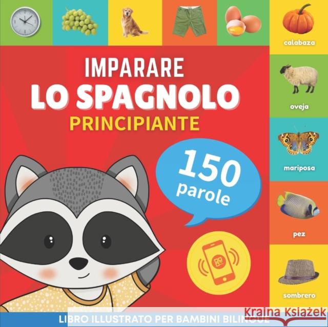 Imparare lo spagnolo - 150 parole con pronunce - Principiante: Libro illustrato per bambini bilingue Goose and Books   9782384574544 Yukibooks