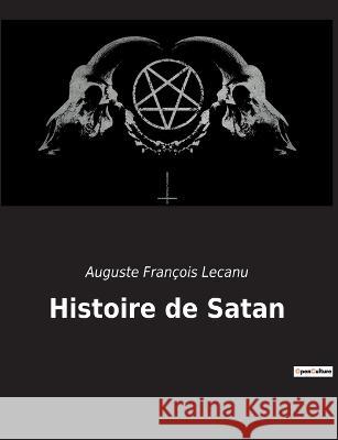 Histoire de Satan Auguste Fran?ois Lecanu 9782385080136 Culturea